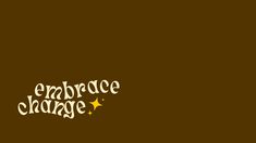 the embrace change logo is shown on a brown background with yellow stars and white lettering