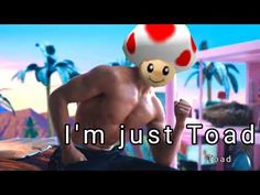 a shirtless man with a mushroom hat on his head and the words i'm just toad