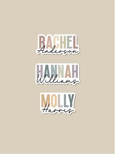 three stickers with the words rachel jackson, hannah williams and holly harris