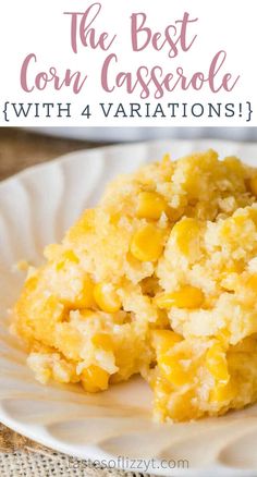 the best corn casserole with 4 variations on a white plate and text overlay that reads, the best corn casserole with 4 variations