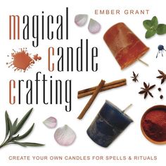 Magical Candle Crafting by Ember Grant - Magick Magick.com Candles For Spells, Magical Books, Pagan Crafts, Creative Candles, Candle Magick, Witchy Crafts, Food Candles, Candle Craft, Candles Crafts