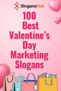 the words 100 best valentine's day marketing slogans on a pink background with shopping bags and hearts