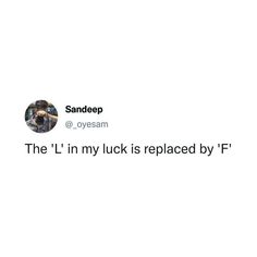 an image of someone's tweeting about the l'in my luck is replaced by f