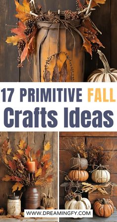 an assortment of fall crafts with text overlay that reads 17 primitive fall crafts ideas