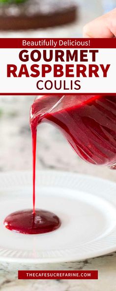 a person pouring raspberry sauce onto a white plate with the words, beautiful delicious gourmet raspberry coulis