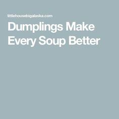 the words dumplings make every soup better are in white letters on a blue background