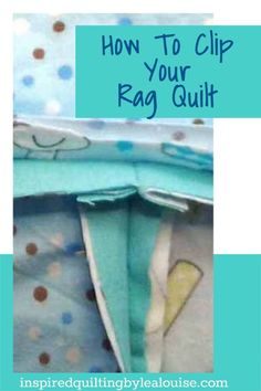 how to clip your rag quilt with the instructions for making it easy and quick in any size