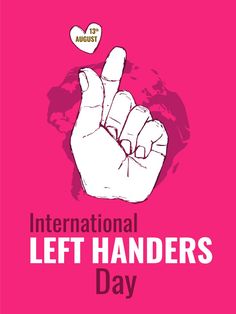 the international left handeders day poster with a pink background and white hand holding a heart