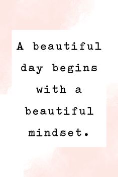 a quote with the words a beautiful day begins with a beautiful mindset on it