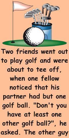 two friends went out to play golf and were about to tee off when one fellow noticed that his partner had