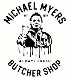 the logo for michael myers's butcher shop, which has been painted in black and white