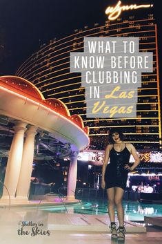 a woman standing in front of the las vegas hotel with text overlay that reads, what to know before clubbing in las vegas