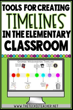 a computer screen with the words tools for creating timelines in the elementary classroom on it