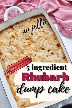 an image of a baked dish with the words 5 ingredient rhubarb dump cake