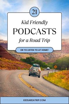 a car driving down a road with the words 21 kid friendly podcasts for a road trip