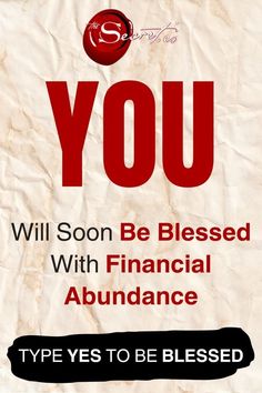 a poster with the words, you will soon be blessed with financial abundance type yes to be released