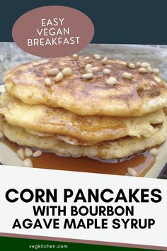 a stack of corn pancakes with bourbon syrup