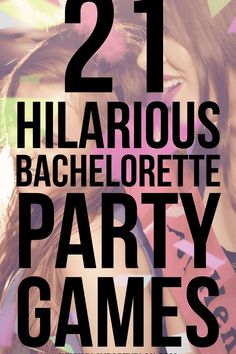 two girls with their faces covered in confetti and the words 21 hilarious bachelor party games