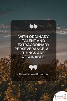 thomas fowell buxton quote with ordinary and extraordinary perseverance all things are attainable