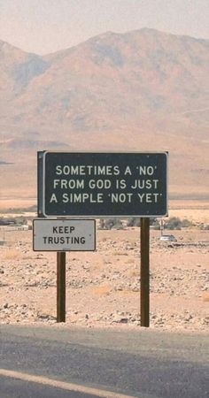 a sign that says sometimes a no from god is just a simple not yet keep trust