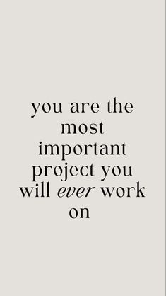 the quote you are the most important project you will ever work on