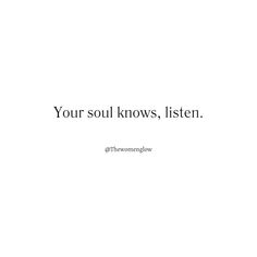 a white background with the words your soul knows, listen