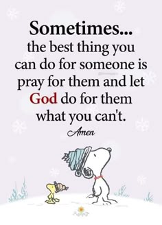 a snoopy quote with the words sometimes, the best thing you can do for someone is