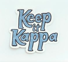 a sticker with the words keep it kappa written in blue on a white background