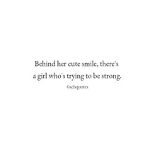 the quote behind her cute smile, there's a girl who's trying to be strong