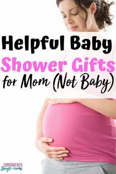 a pregnant woman holding her stomach with the words helpful baby shower gifts for mom not baby