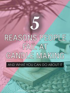 a candle and some books with the text 5 reasons people fail at candle making and what you can do about it