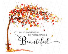 an autumn tree with the words, falling leaves remind us that letting go can be beautiful