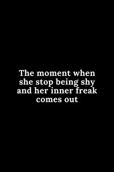 Stop Being Shy, Inappropriate Quotes, Innocence Quotes, Inappropriate Quote, Hot Love Quotes, Hilarious Quotes, Selfie Quotes, Cheesy Quotes