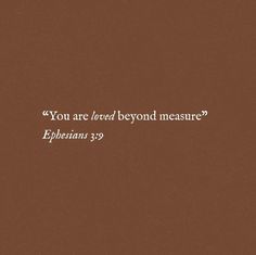 a brown background with the words you are loved beyond measure epiphans 29