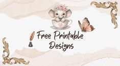 an elephant is sitting in a teacup with butterflies around it and the words free printable designs