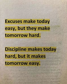 a piece of paper with some type of text on it that says, excuses make today easy, but they make tomorrow hard