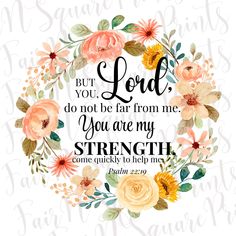 a floral wreath with the words but you lord do not far from me, you are my strength