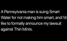 a black and white photo with the words pennsylvania man is sungg smart water for not making him smart, and i'd like to formally announce