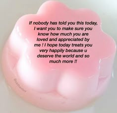 a pink candle with the words if nobody has told you this today, i want to make sure you know how much you are loved and appreciated