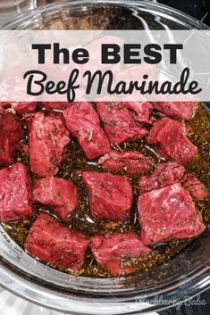 the best beef marinade recipe is in a glass bowl and ready to be cooked