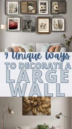 a living room with pictures on the wall above it and text that reads 9 unique ways to decorate a large wall