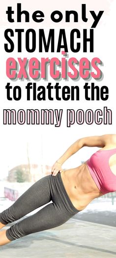 the only stomach exercises to flatten the mommy pooch