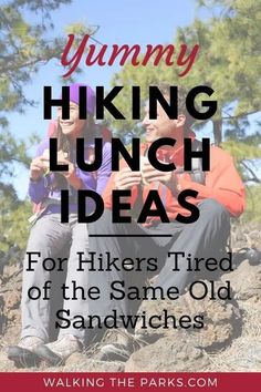 two people sitting on top of a mountain with the text yummy hiking lunch ideas for hikers tired of the same old sandwiches