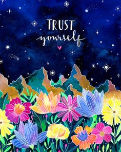 a painting of flowers with the words trust yourself written on it and stars in the sky