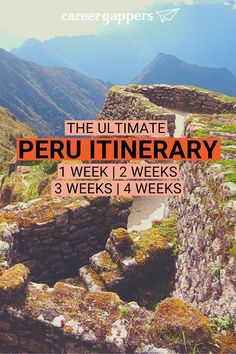 the ultimate peru itinerary 1 week / 2 weeks, 3 weeks and 4 weeks