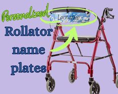 a red rolling walker with the words, personalized rollator name plates