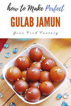 how to make perfect gulab jamun with text overlay that reads, how to make perfect guba jamun