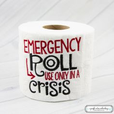 a roll of toilet paper with the words emergency roll use only in a crisis on it