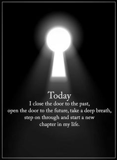 New Chapter Quotes, New Life Quotes, Door Quotes, Past Quotes, Now Quotes, Open Quotes, New Beginning Quotes, Power Of Positivity, New Chapter