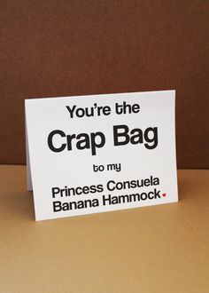 a card that says you're the crap bag to my princess consulta banana hammock